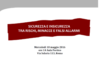 Sicurezza e insicurezza tra rischi, minacce e falsi allarmi